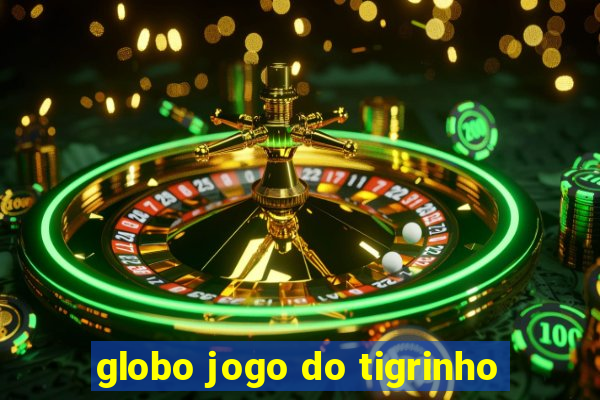 globo jogo do tigrinho